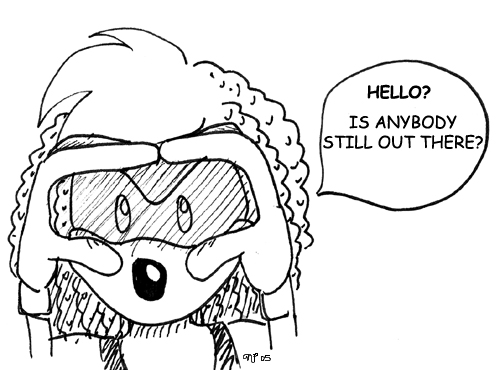 Hello? Is anybody out there?